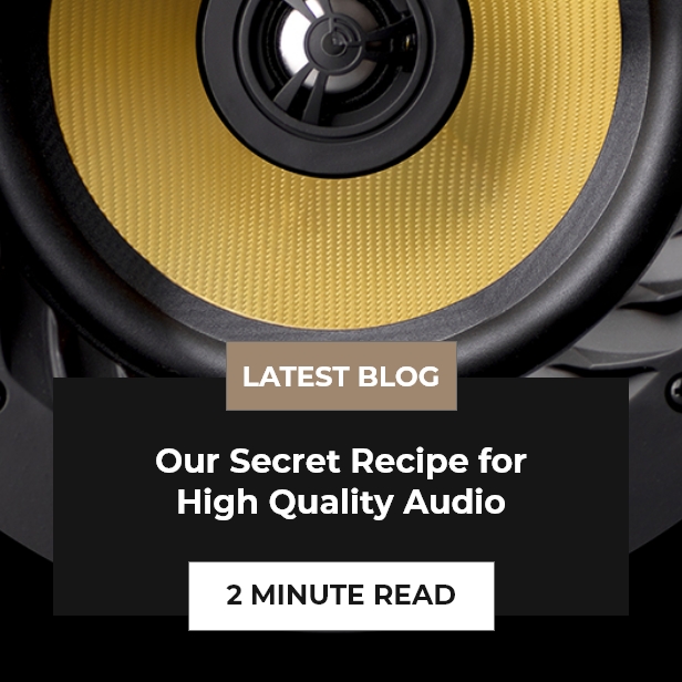 Our secret recipe for high quality audio