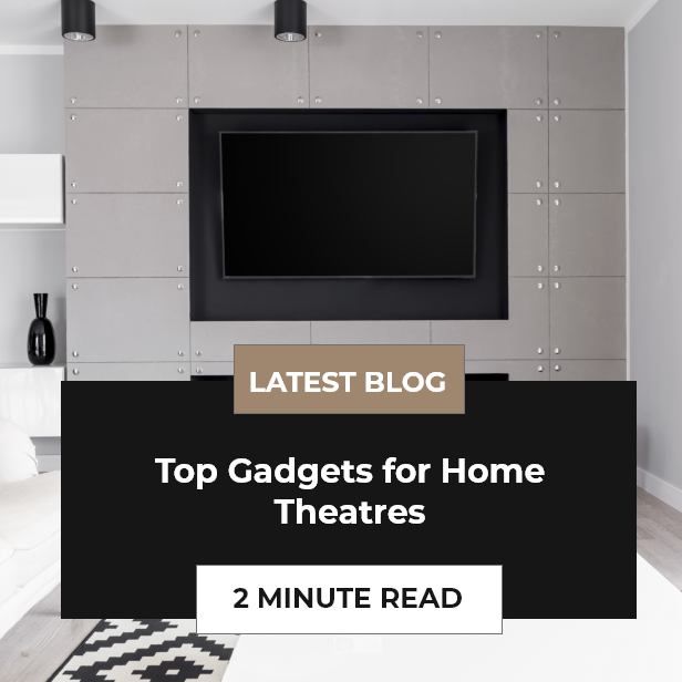 Top Gadgets for Home Theatres